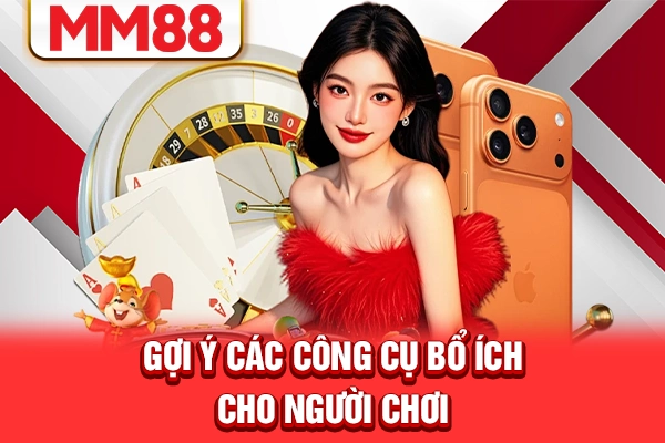 Gợi ý các công cụ bổ ích cho người chơi Gợi ý các công cụ bổ ích cho người chơi