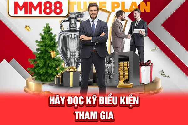 Hãy đọc kỹ điều kiện tham gia Hãy đọc kỹ điều kiện tham gia