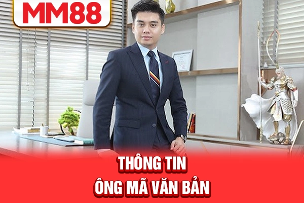 Thông tin ông Mã Văn Bản Thông tin ông Mã Văn Bản